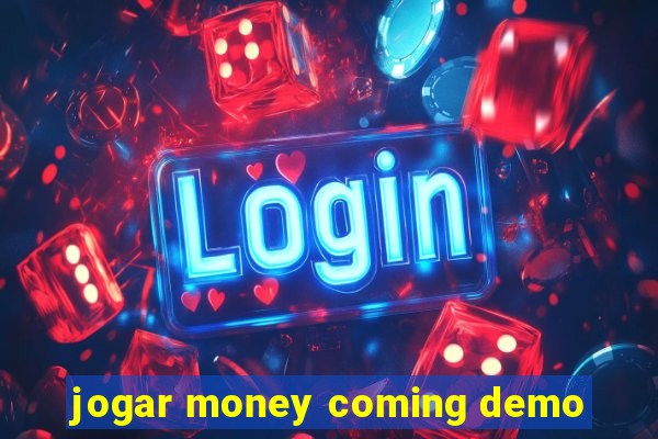 jogar money coming demo